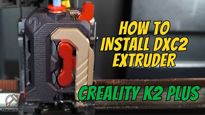 How to Install DXC2 Extruder on Creality K2 Plus Frikarte3D